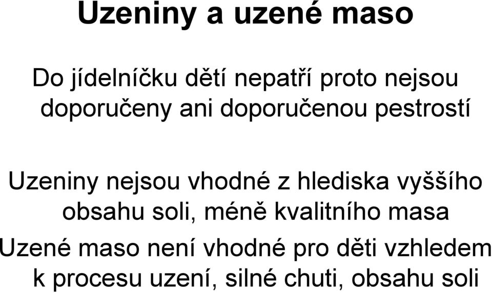 hlediska vyššího obsahu soli, méně kvalitního masa Uzené maso