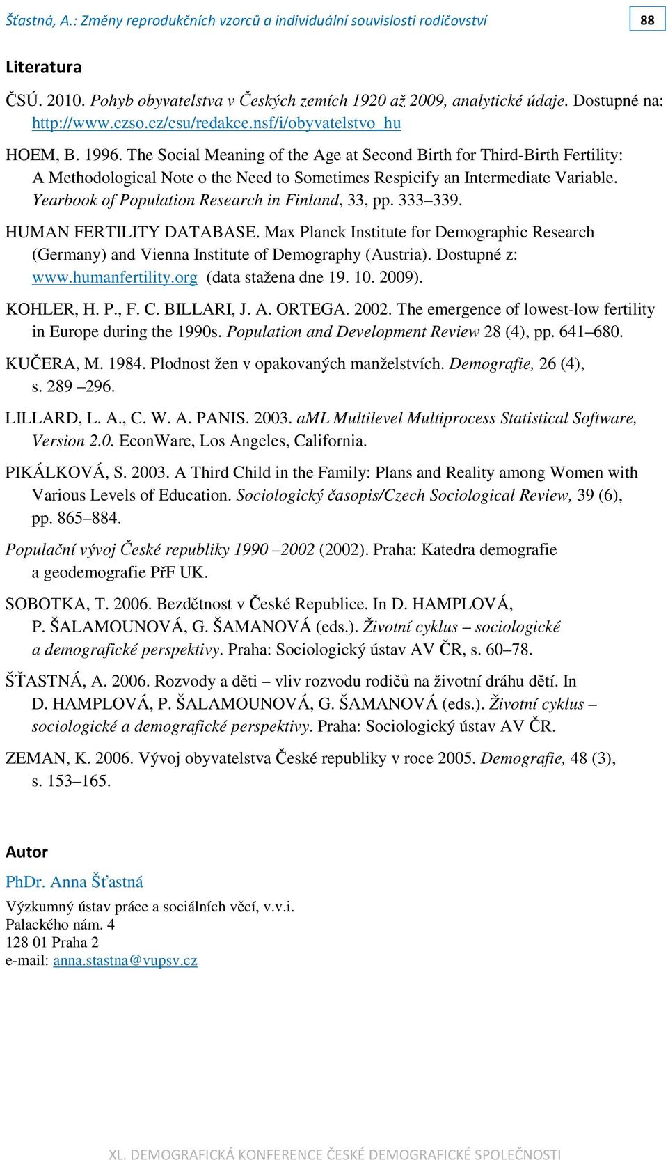 Yearbook of Population Research in Finland, 33, pp. 333 339. HUMAN FERTILITY DATABASE. Max Planck Institute for Demographic Research (Germany) and Vienna Institute of Demography (Austria).