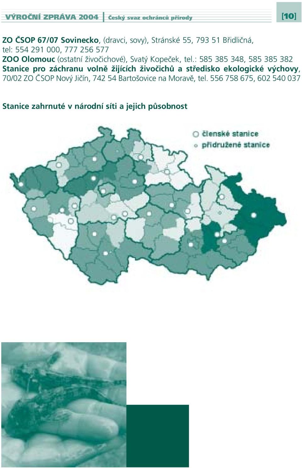 : 585 385 348, 585 385 382 Stanice pro záchranu volně žijících živočichů a středisko ekologické výchovy, 70/02