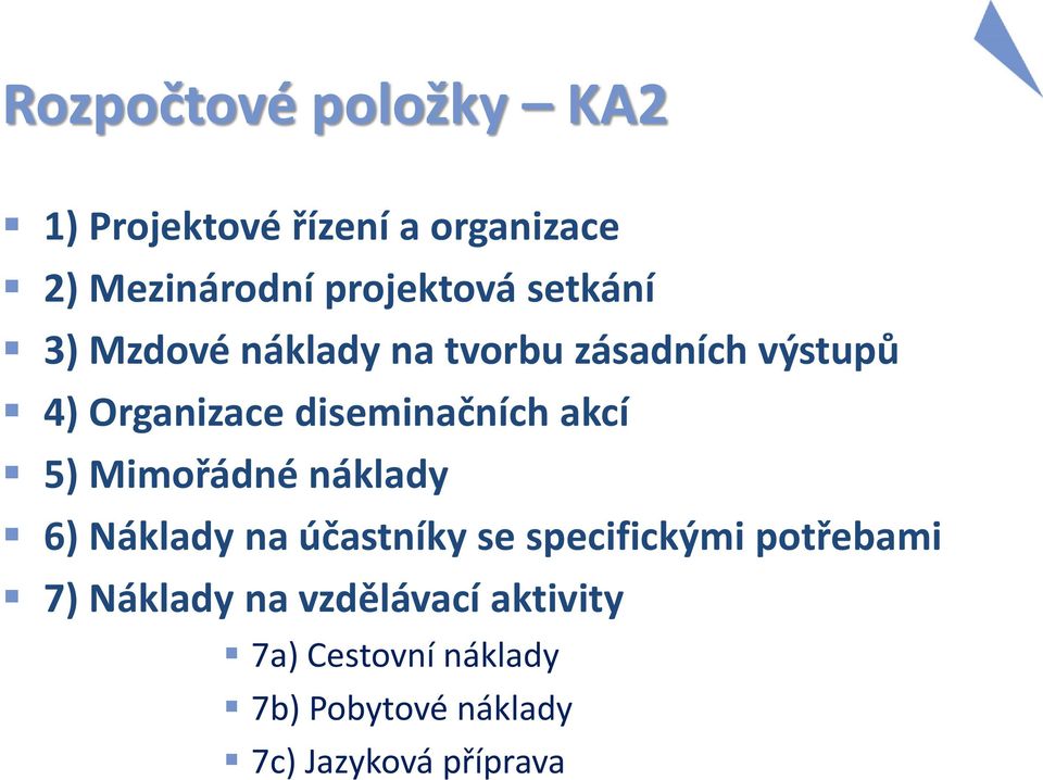 akcí 5) Mimořádné náklady 6) Náklady na účastníky se specifickými potřebami 7)