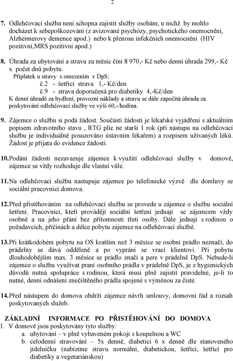 Příplatek u stravy s omezením v DpS: č.2 - šetřící strava 1,- Kč/den č.