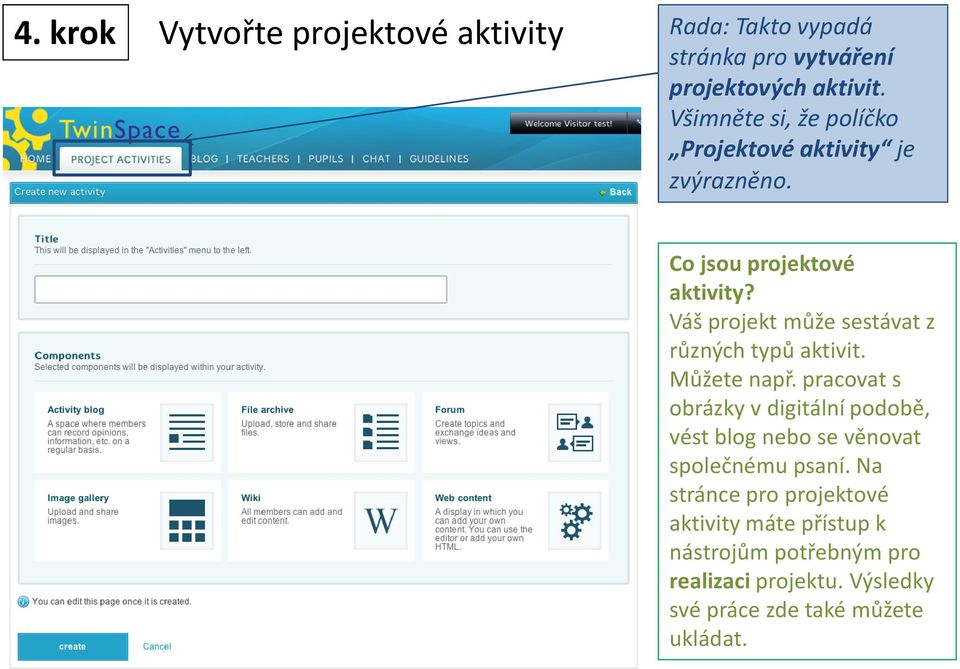 Váš projekt může sestávat z různých typů aktivit. Můžete např.