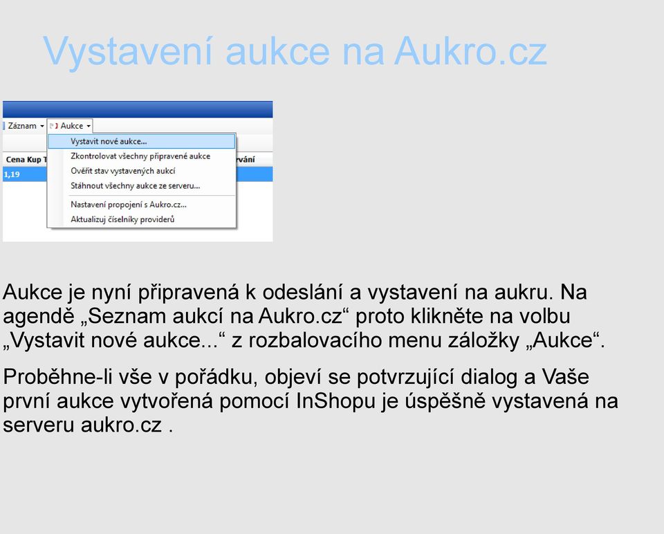 .. z rozbalovacího menu záložky Aukce.