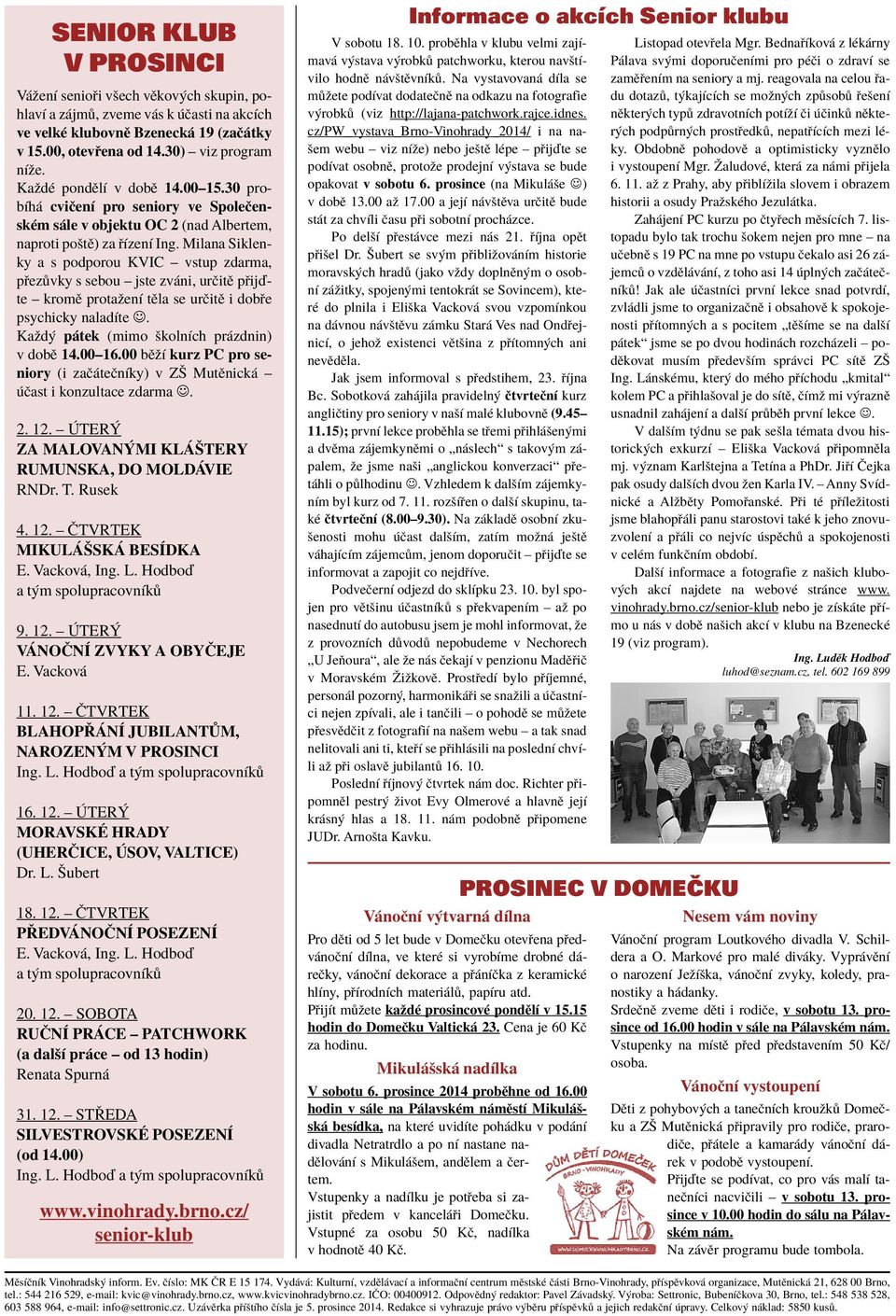 Milana Siklenky a s podporou KVIC ñ vstup zdarma, p ez vky s sebou ñ jste zv ni, urëitï p ijôte ñ kromï protaûenì tïla se urëitï i dob e psychicky naladìte J.