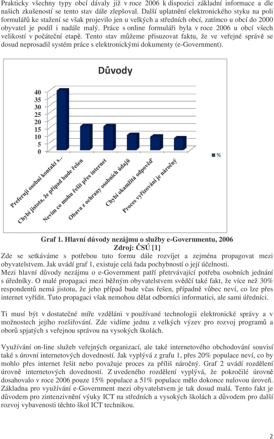 Práce s online formulái byla v roce 2006 u obcí všech velikostí v poátení etap.