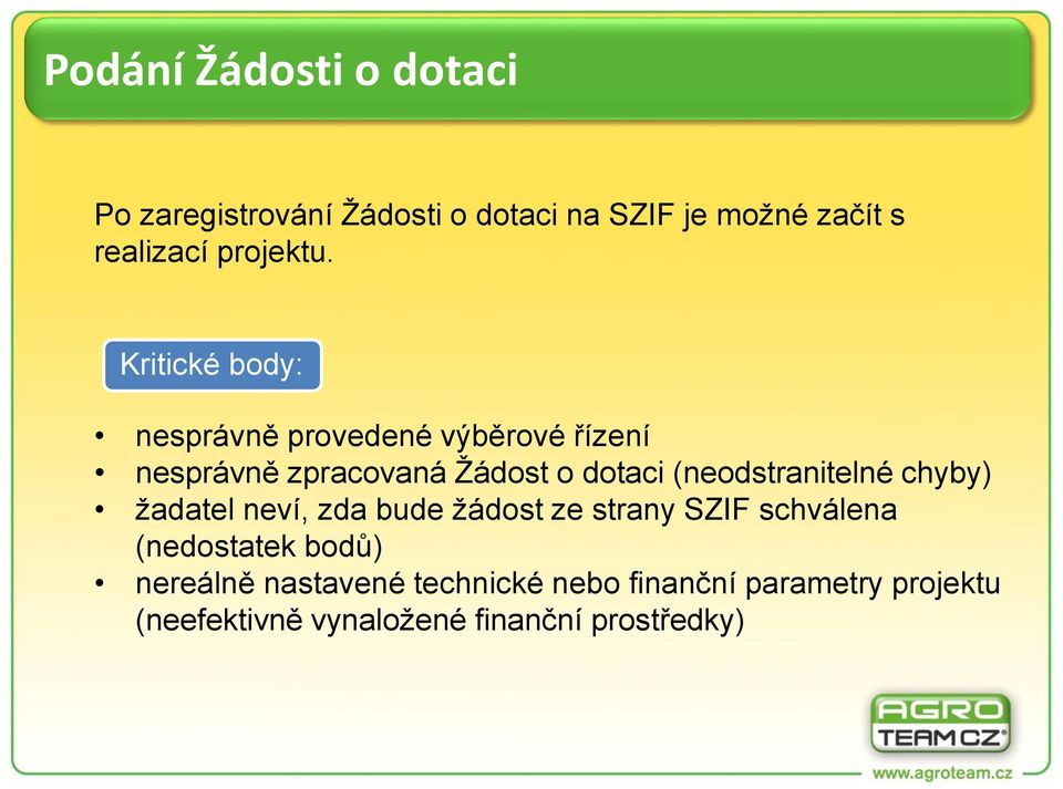 Kritické body: nesprávně provedené výběrové řízení nesprávně zpracovaná Žádost o dotaci