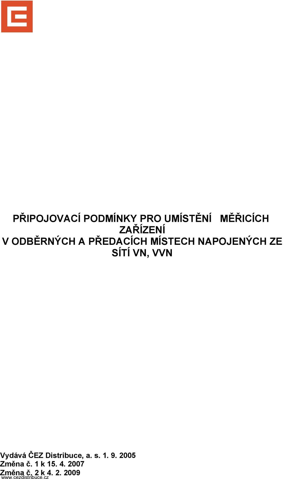 VVN Vydává ČEZ Distribuce, a. s. 1. 9. 2005 Změna č.