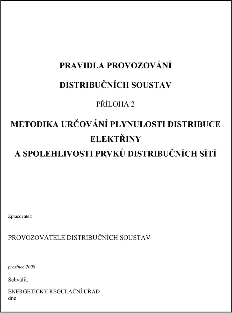 PRVKŮ DISTRIBUČNÍCH SÍTÍ Zpracovatel: PROVOZOVATELÉ