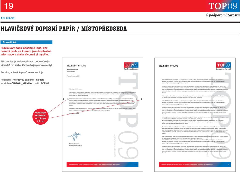 Podklady wordovou šablonu najdete ve složce CK/2011_MANUAL na ftp TOP 09. dodržujte vzdálenost od okraje 1,9 cm Miroslav Kalousek Místopředseda Praha, 31.