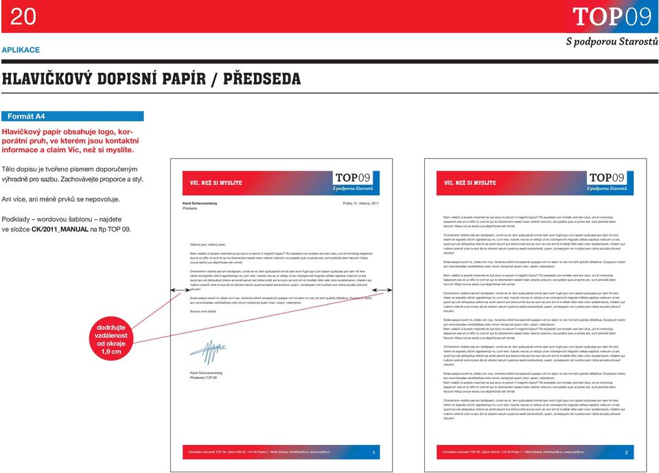 března, 2011 Podklady wordovou šablonu najdete ve složce CK/2011_MANUAL na ftp TOP 09. Vážená paní, vážený pane, Nem videbit ut acesto maximet es aut aciur re perum il magnihi lluptur?