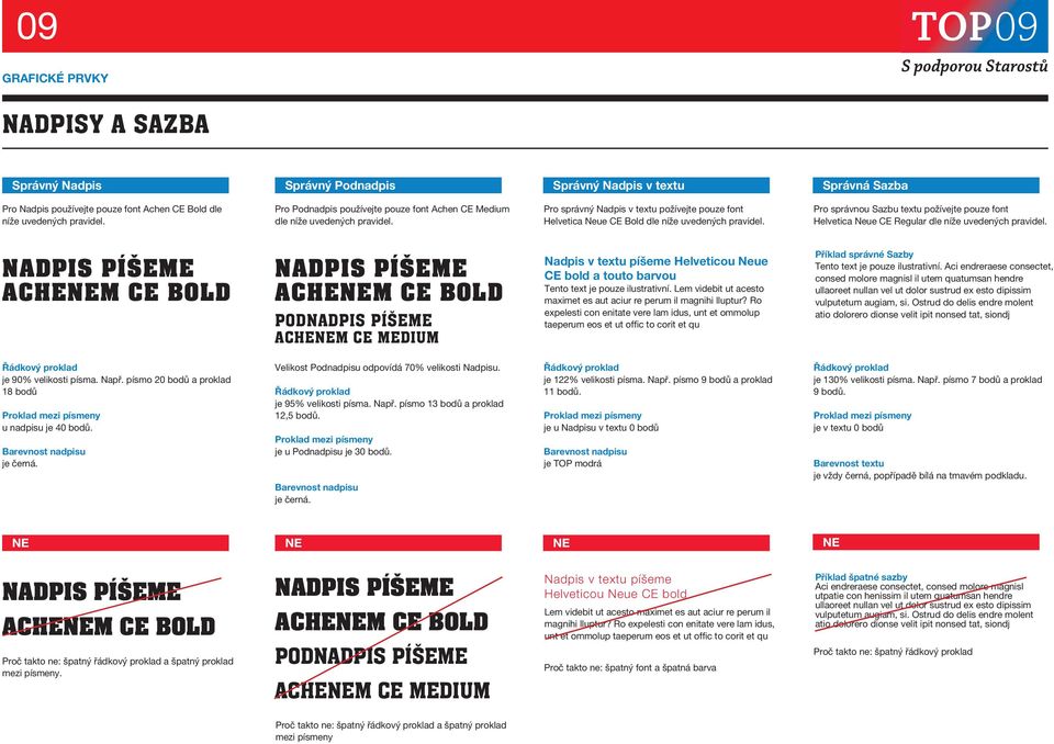 Pro správnou Sazbu textu požívejte pouze font Helvetica Neue CE Regular dle níže uvedených pravidel.