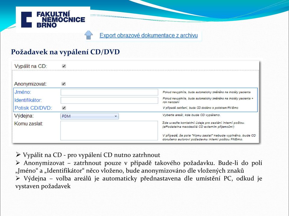 Bude-li do polí Jméno a Identifikátor něco vloženo, bude anonymizováno dle