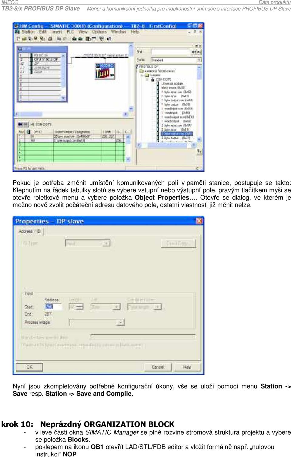 Nyní jsou zkompletovány potřebné konfigurační úkony, vše se uloží pomocí menu Station -> Save resp. Station -> Save and Compile.