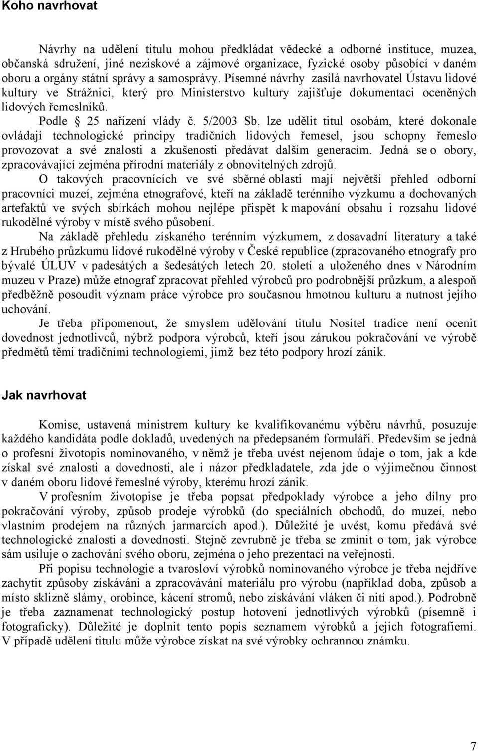 Podle 25 nařízení vlády č. 5/2003 Sb.