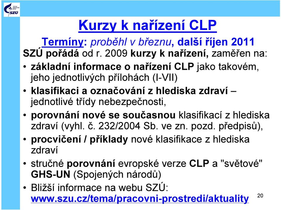 hlediska zdraví jednotlivé třídy nebezpečnosti, porovnání nové se současnou klasifikací zhlediska zdraví (vyhl. č. 232/2004 Sb. ve zn. pozd.