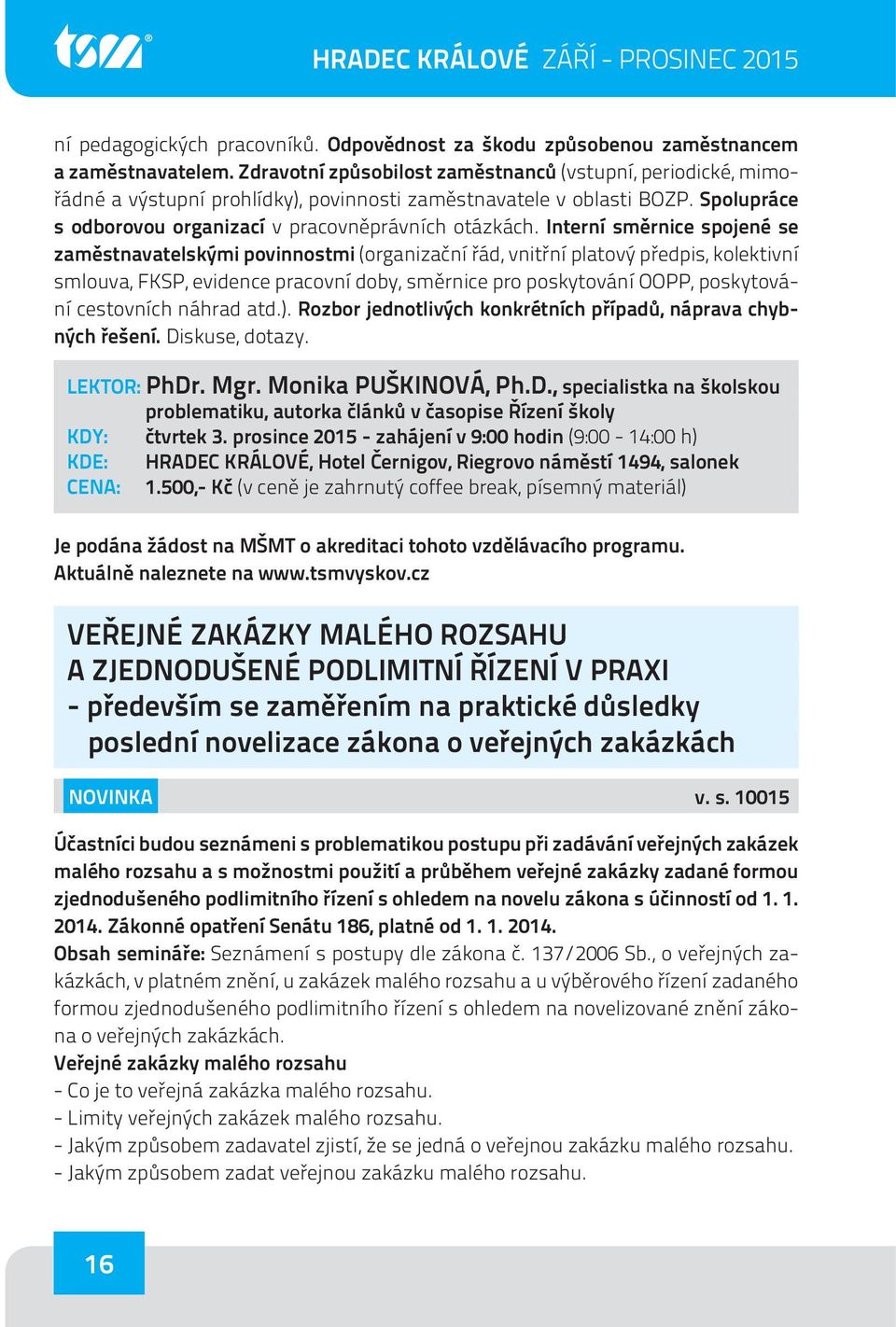 Interní směrnice spojené se zaměstnavatelskými povinnostmi (organizační řád, vnitřní platový předpis, kolektivní smlouva, FKSP, evidence pracovní doby, směrnice pro poskytování OOPP, poskytování