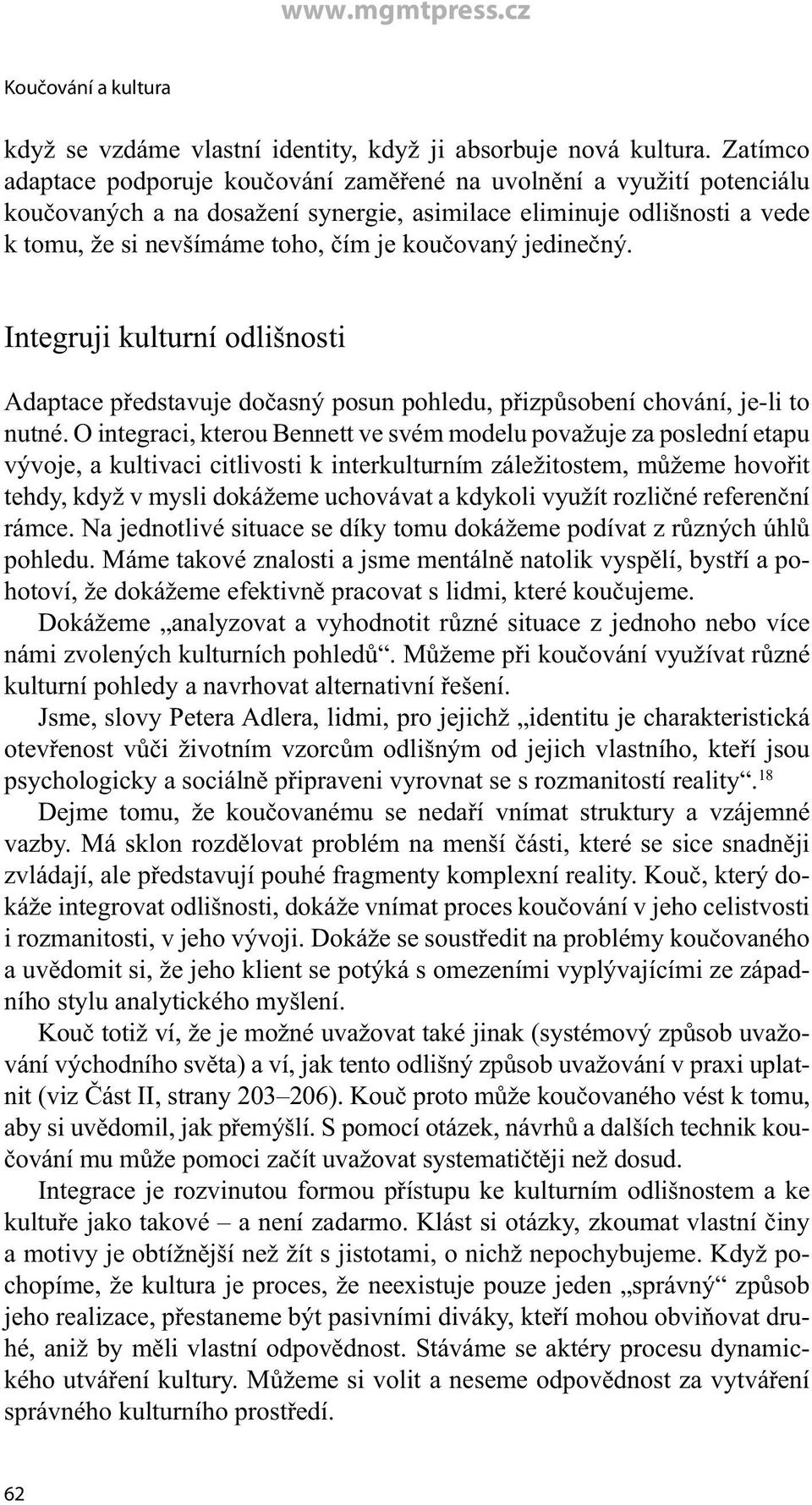 jedinečný. Integruji kulturní odlišnosti Adaptace představuje dočasný posun pohledu, přizpůsobení chování, je-li to nutné.