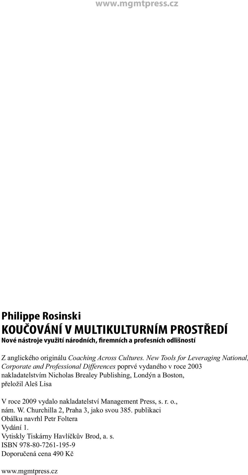 New Tools for Leveraging National, Corporate and Professional Differences poprvé vydaného v roce 2003 nakladatelstvím Nicholas Brealey Publishing,