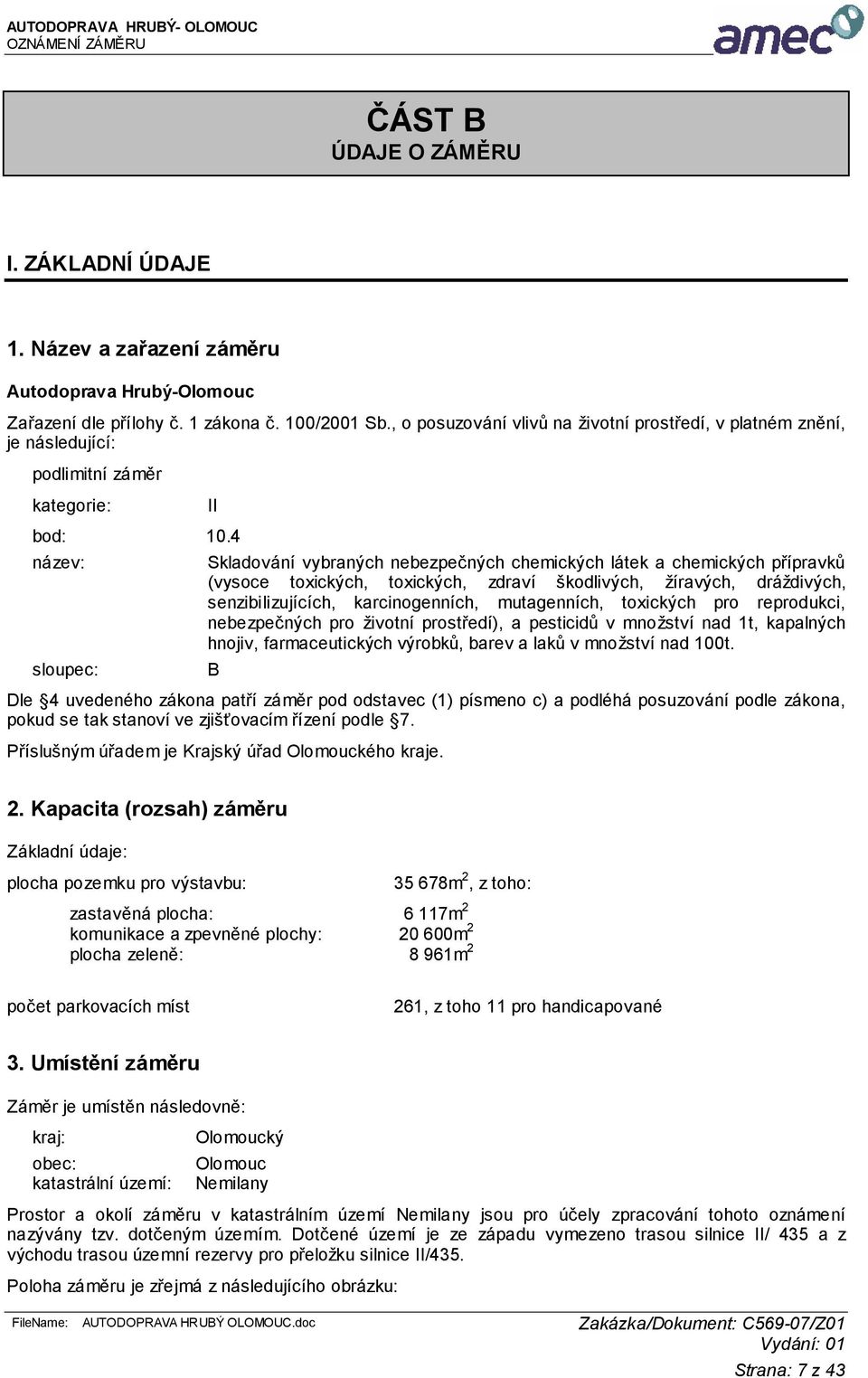 4 název: sloupec: II Skladování vybraných nebezpečných chemických látek a chemických přípravků (vysoce toxických, toxických, zdraví škodlivých, žíravých, dráždivých, senzibilizujících,