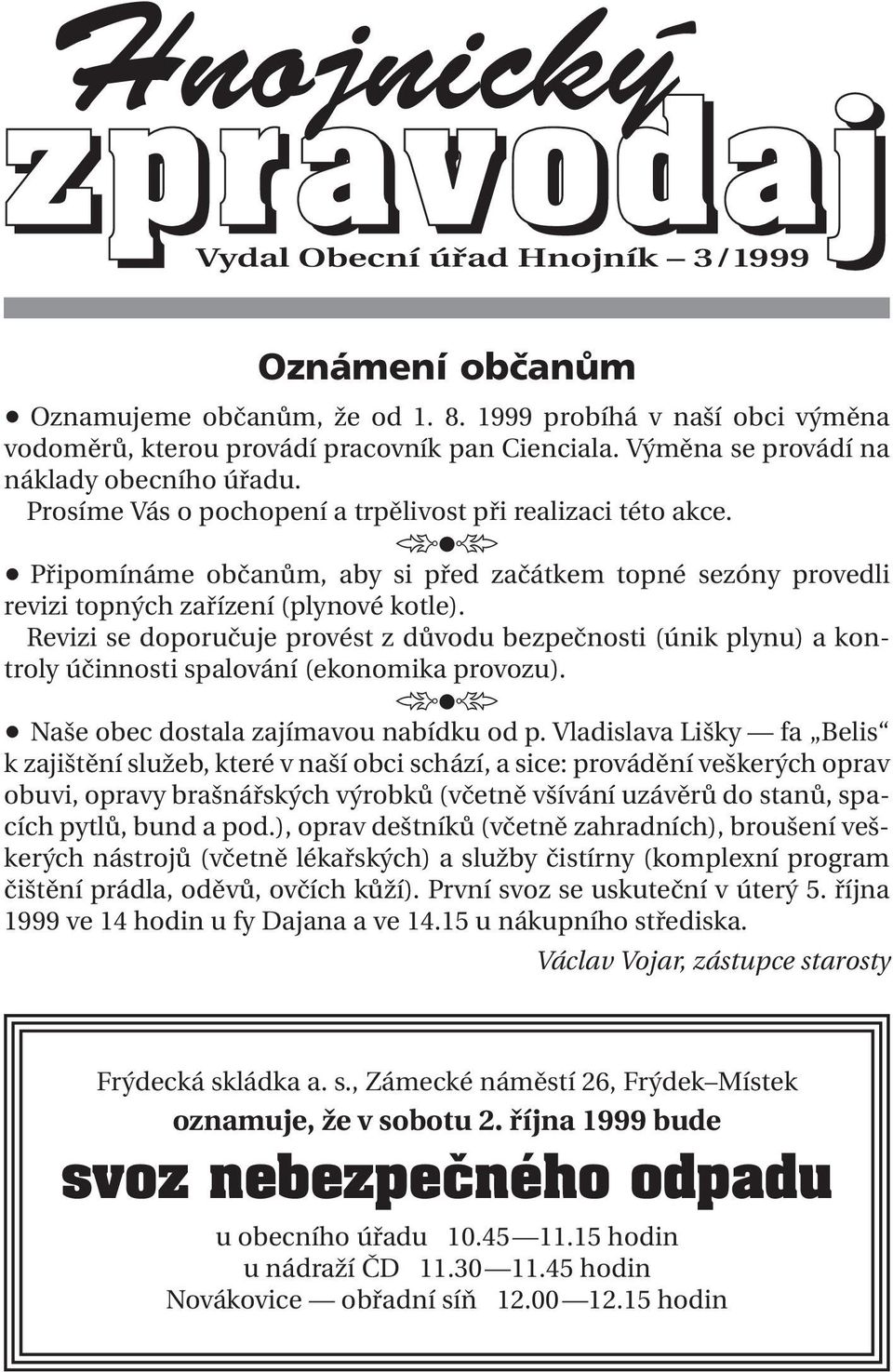 Připomínáme občanům, aby si před začátkem topné sezóny provedli revizi topných zařízení (plynové kotle).