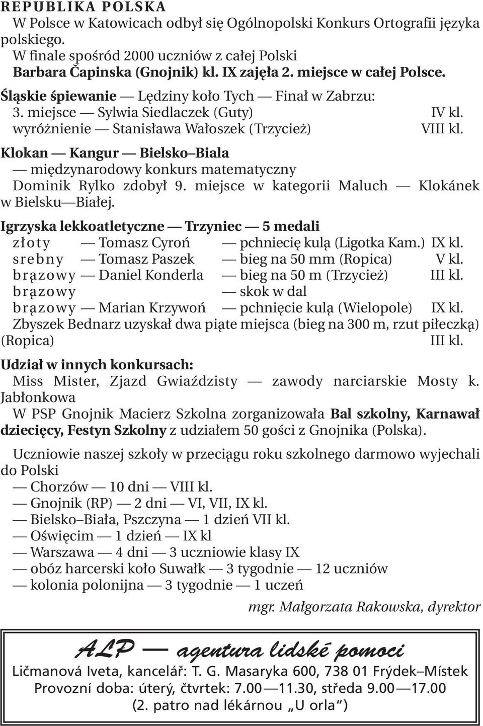 Klokan Kangur Bielsko Biala międzynarodowy konkurs matematyczny Dominik Rylko zdobył 9. miejsce w kategorii Maluch Klokánek w Bielsku Białej.