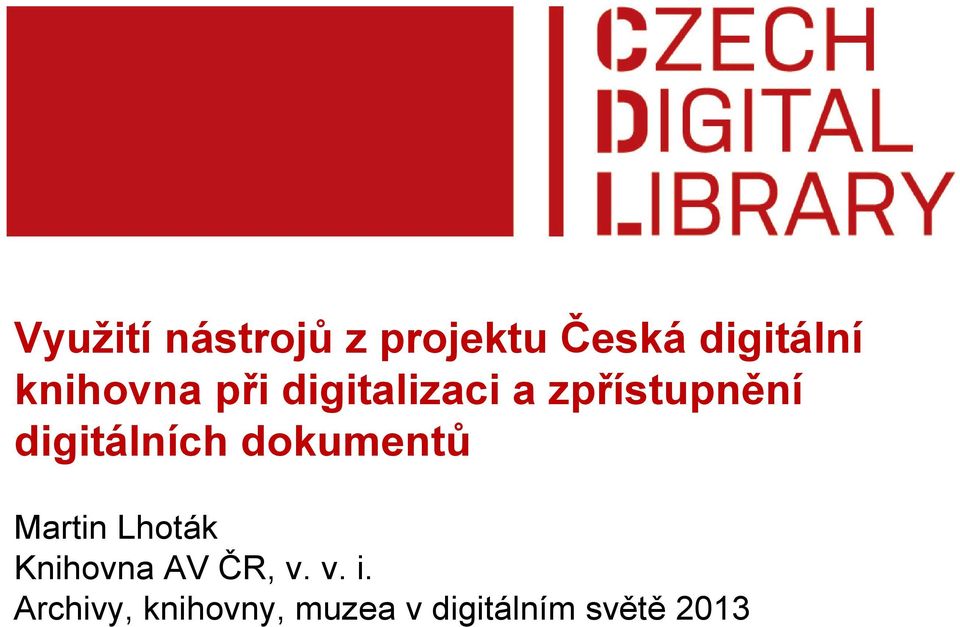 digitálních dokumentů Martin Lhoták Knihovna AV