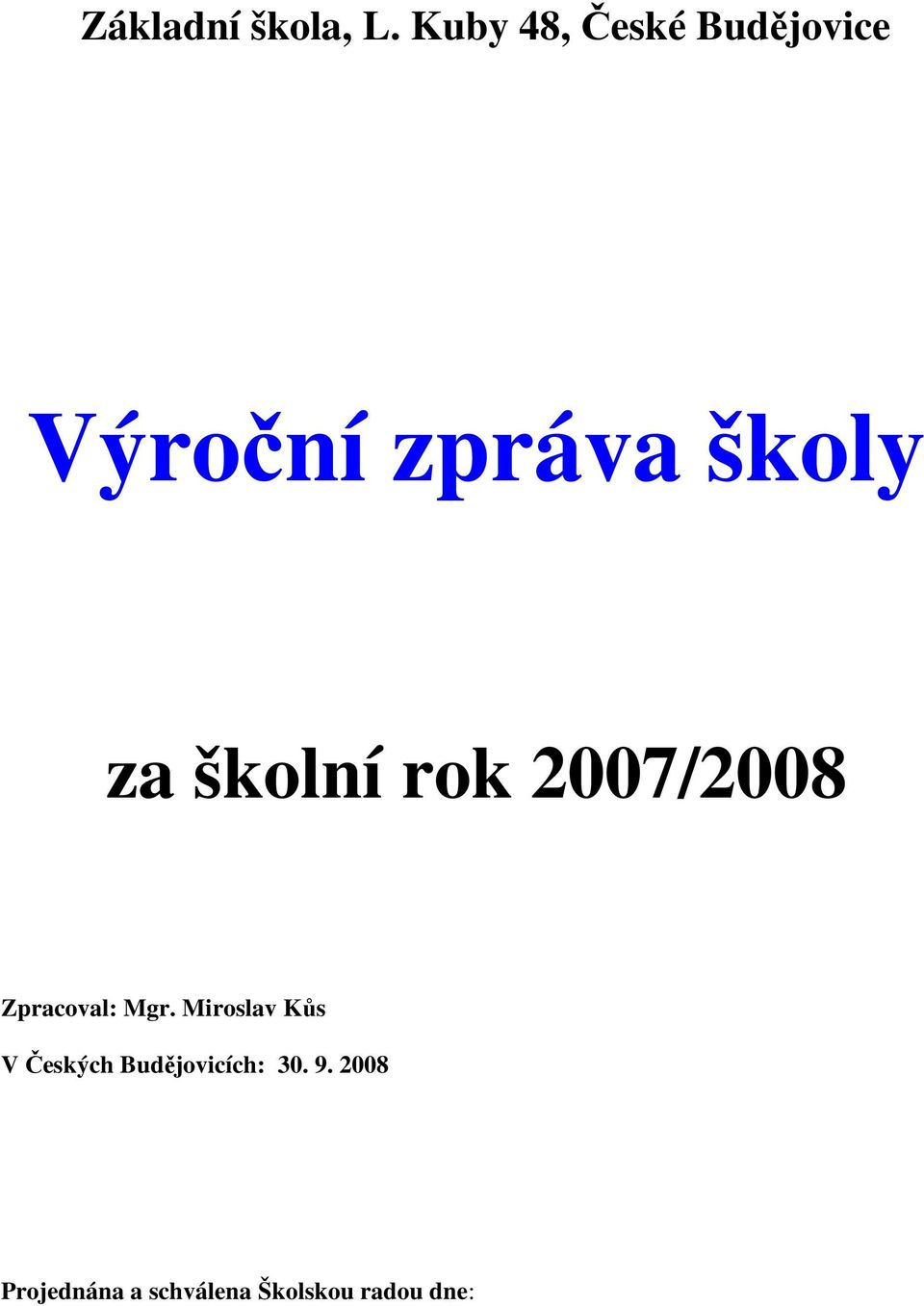 školní rok 2007/2008 Zpracoval: Mgr.