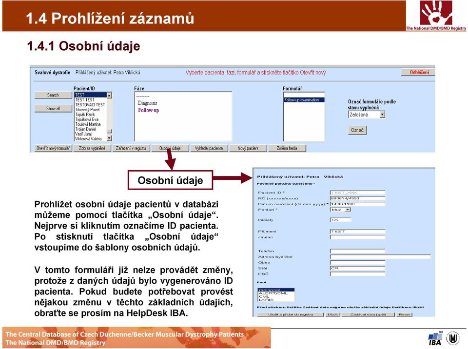 V tomto formuláři již nelze provádět změny, protože z daných údajů bylo vygenerováno ID pacienta.