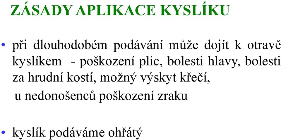 bolesti hlavy, bolesti za hrudní kostí, možný