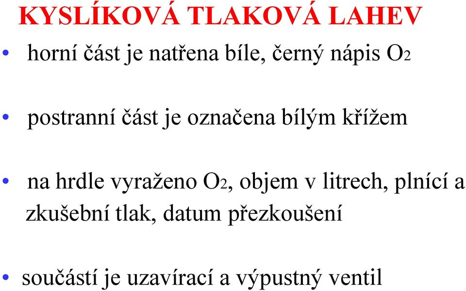 na hrdle vyraženo O2, objem v litrech, plnící a zkušební