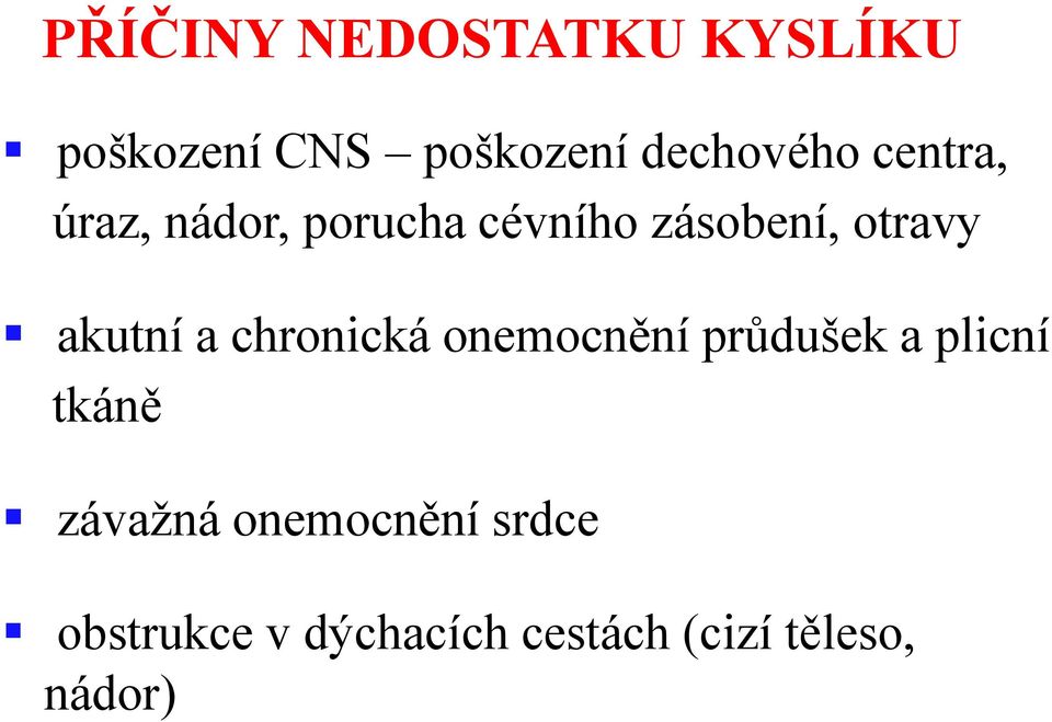 a chronická onemocnění průdušek a plicní tkáně závažná