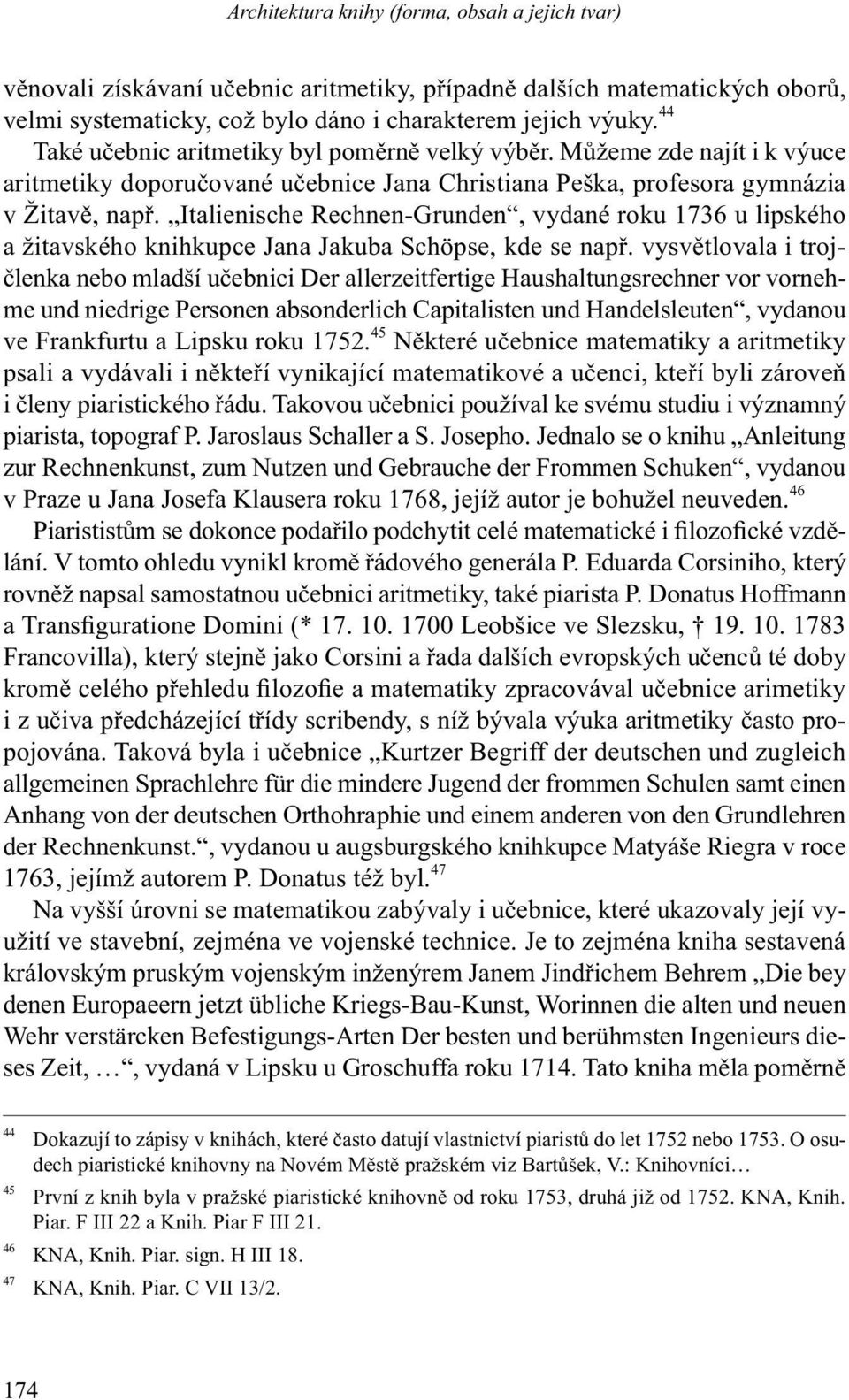 Italienische Rechnen-Grunden, vydané roku 1736 u lipského a žitavského knihkupce Jana Jakuba Schöpse, kde se např.