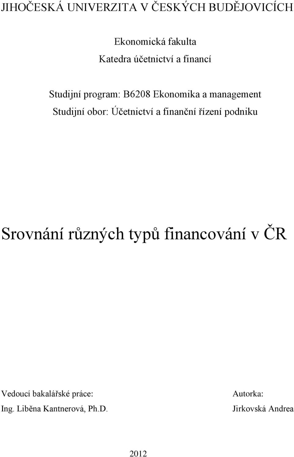 obor: Účetnictví a finanční řízení podniku Srovnání různých typů financování v