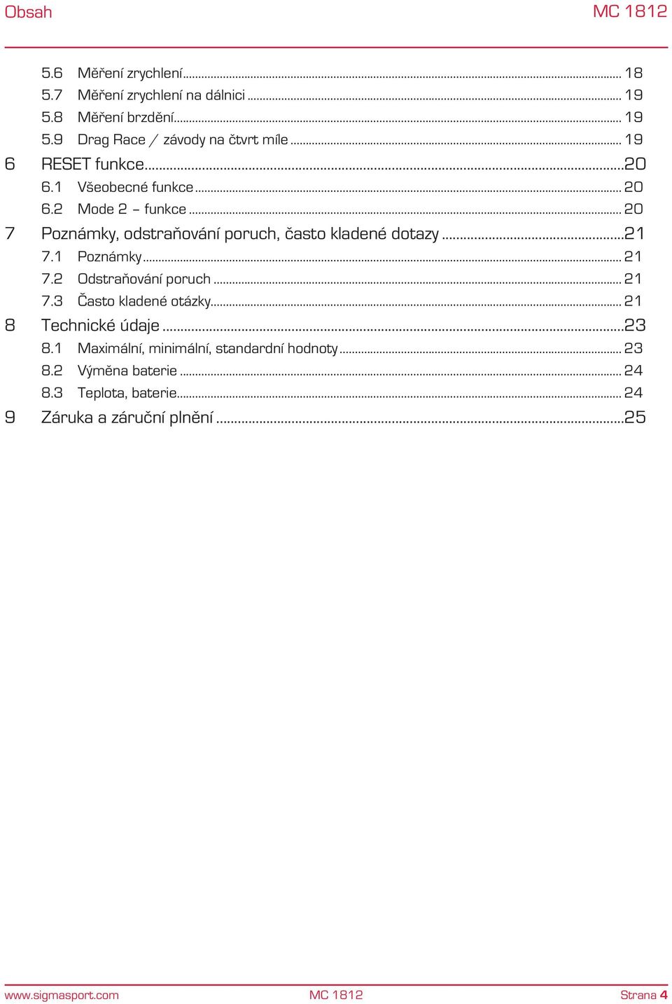 1 Poznámky... 21 7.2 Odstraňování poruch... 21 7.3 Často kladené otázky... 21 8 Technické údaje...23 8.