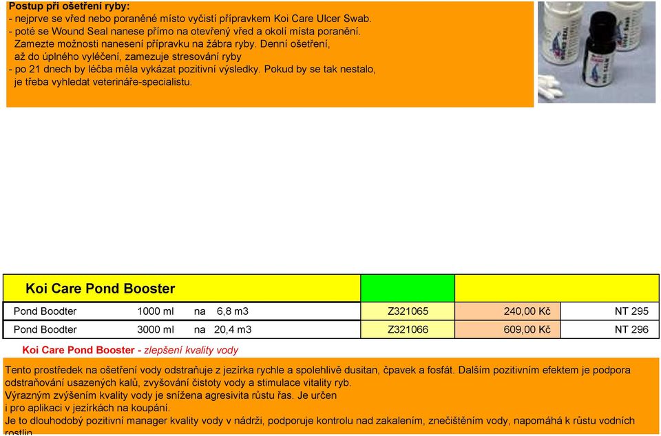 Pokud by se tak nestalo, je třeba vyhledat veterináře-specialistu.