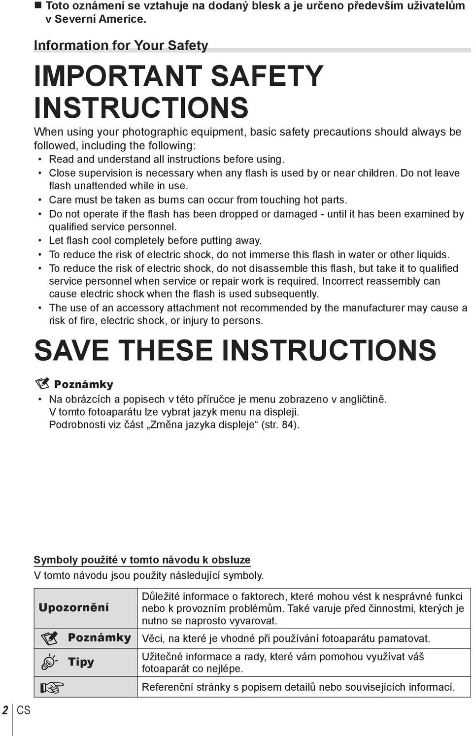 instructions before using. Close supervision is necessary when any flash is used by or near children. Do not leave fl ash unattended while in use.