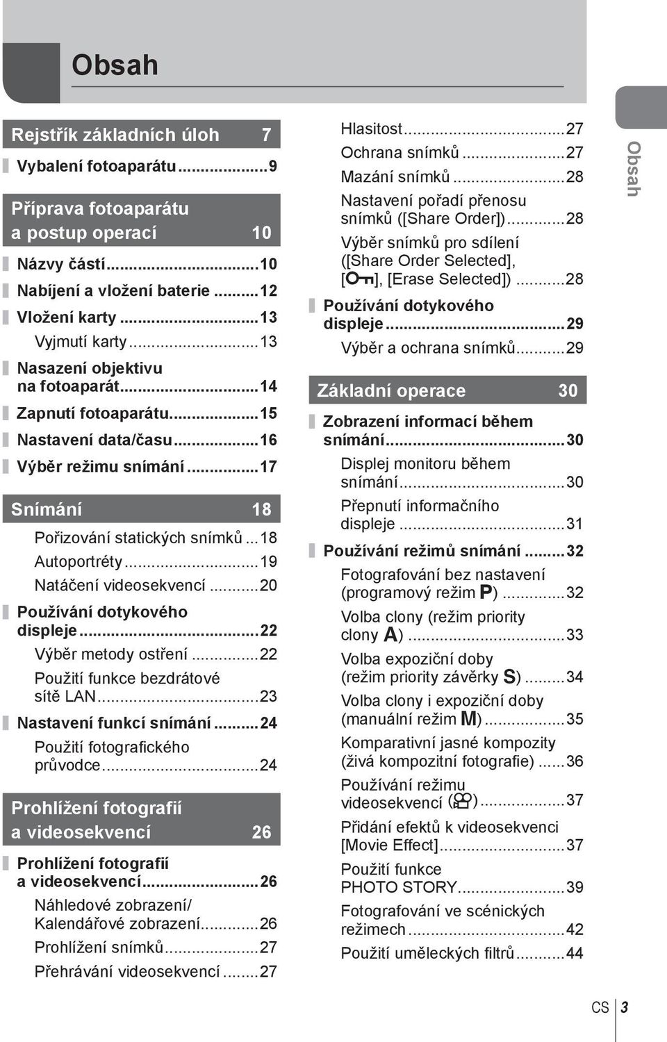 ..20 Používání dotykového displeje...22 Výběr metody ostření...22 Použití funkce bezdrátové sítě LAN...23 Nastavení funkcí snímání...24 Použití fotografi ckého průvodce.