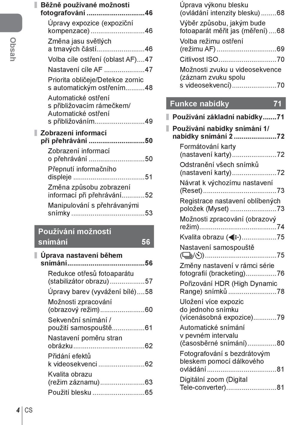 ..50 Zobrazení informací o přehrávání...50 Přepnutí informačního displeje...5 Změna způsobu zobrazení informací při přehrávání...52 Manipulování s přehrávanými snímky.