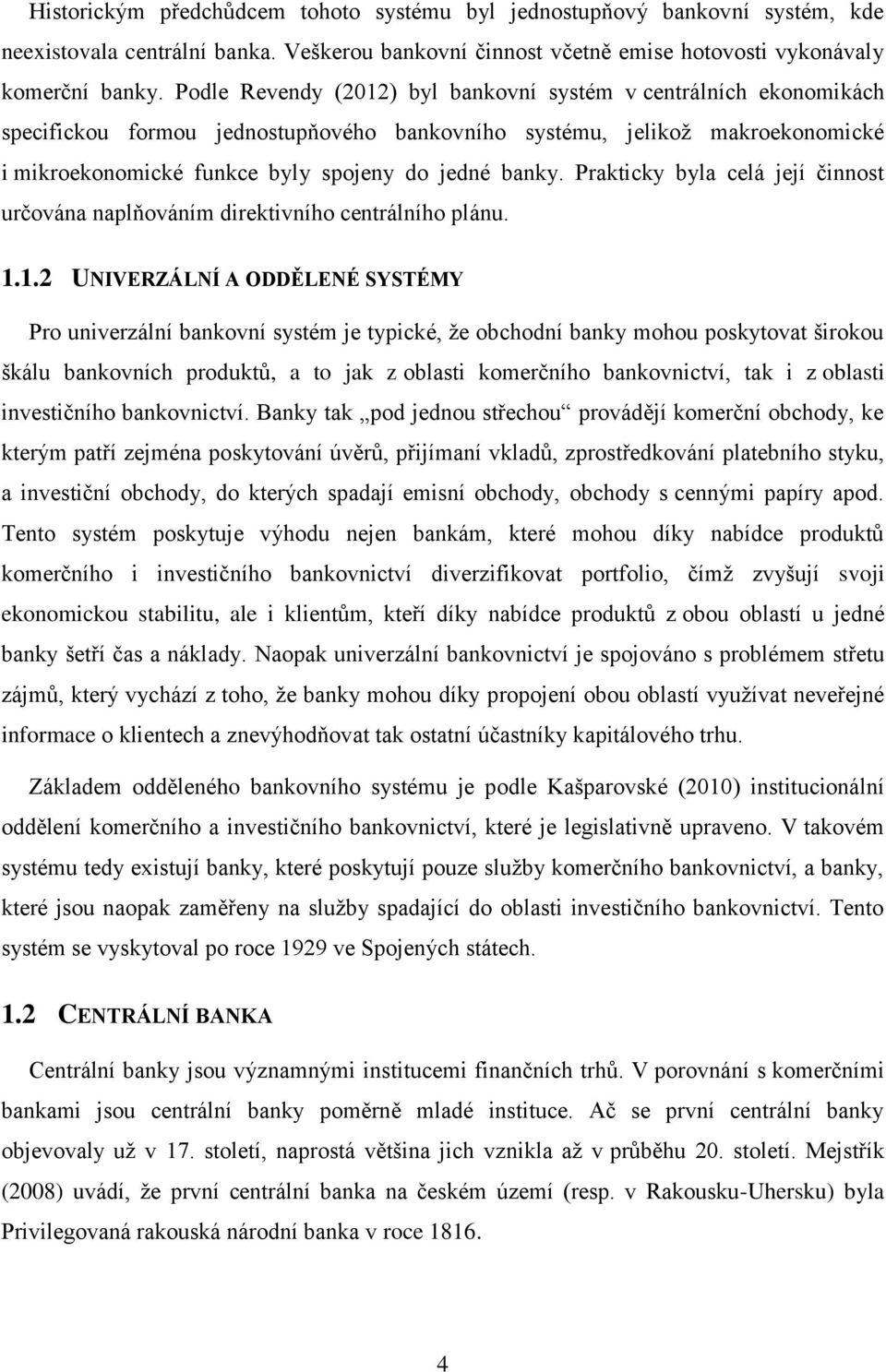 Prakticky byla celá její činnost určována naplňováním direktivního centrálního plánu. 1.