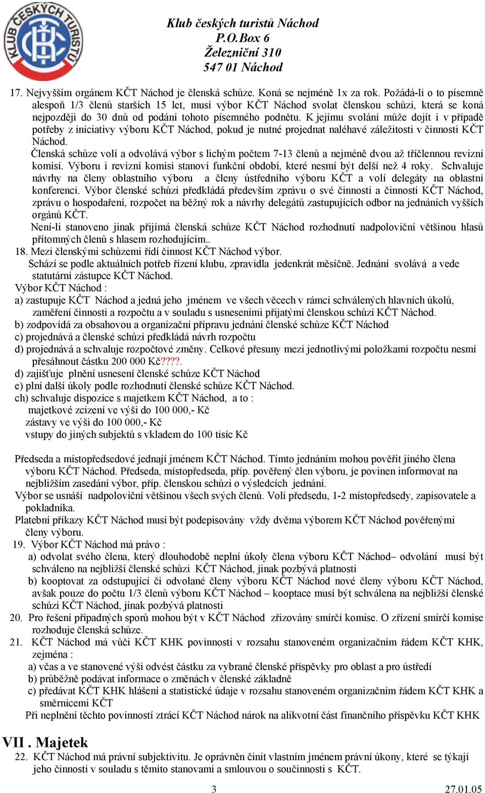 K jejímu svolání může dojít i v případě potřeby z iniciativy výboru KČT Náchod, pokud je nutné projednat naléhavé záležitosti v činnosti KČT Náchod.