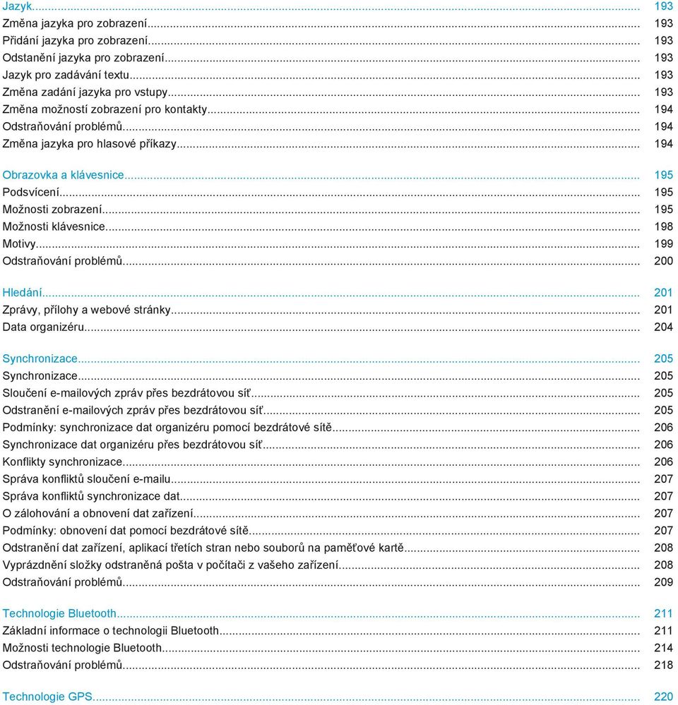.. 195 Možnosti klávesnice... 198 Motivy... 199 Odstraňování problémů... 200 Hledání... 201 Zprávy, přílohy a webové stránky... 201 Data organizéru... 204 Synchronizace... 205 Synchronizace.