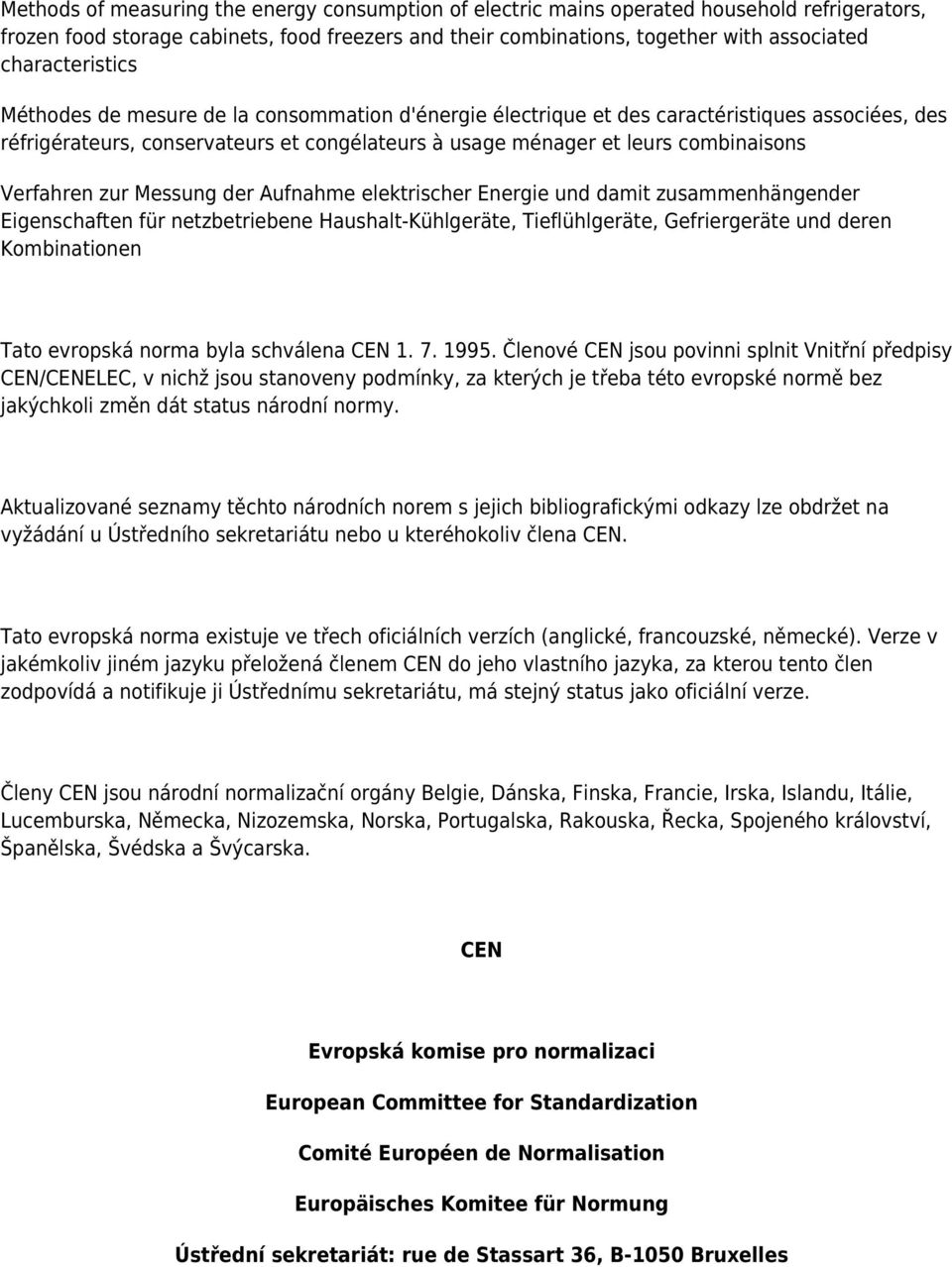 Verfahren zur Messung der Aufnahme elektrischer Energie und damit zusammenhängender Eigenschaften für netzbetriebene Haushalt-Kühlgeräte, Tieflühlgeräte, Gefriergeräte und deren Kombinationen Tato