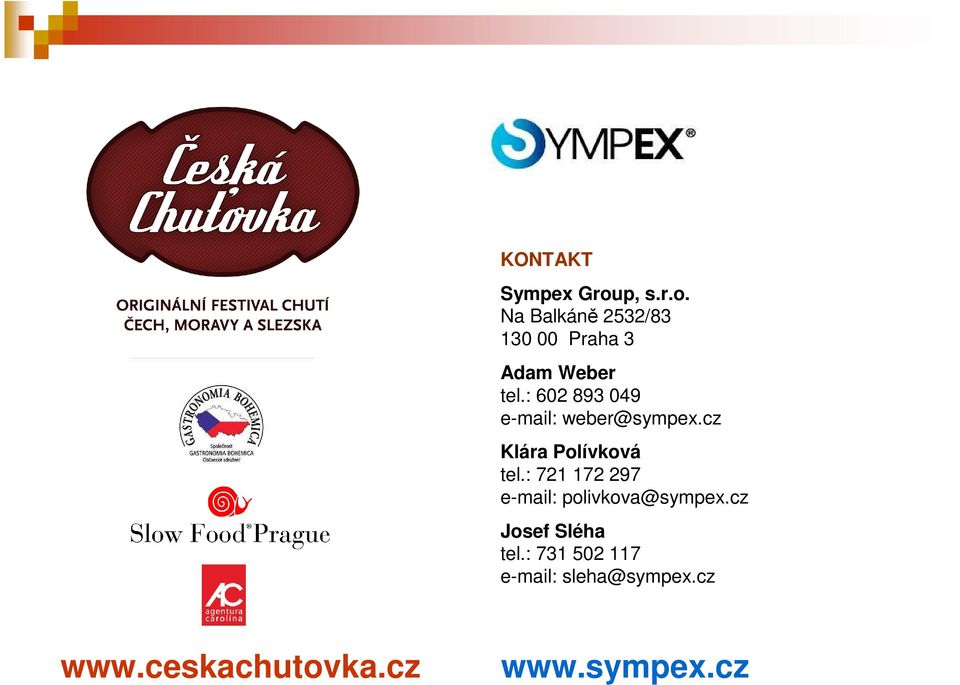 : 602 893 049 e-mail: weber@sympex.cz lára Polívková tel.