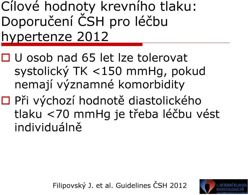 významné komorbidity Při výchozí hodnotě diastolického tlaku <70 mmhg