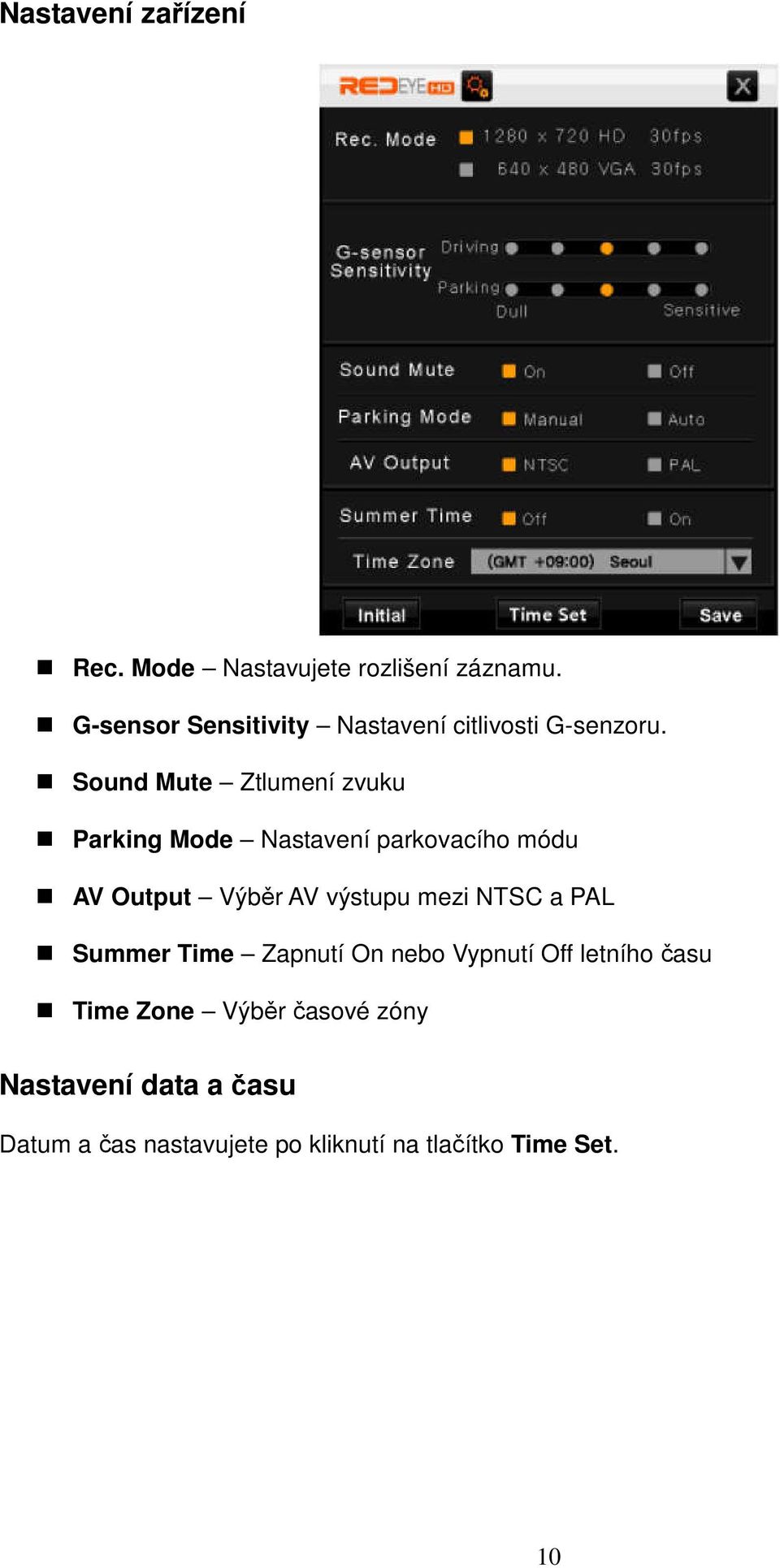 Sound Mute Ztlumení zvuku Parking Mode Nastavení parkovacího módu AV Output Výběr AV výstupu