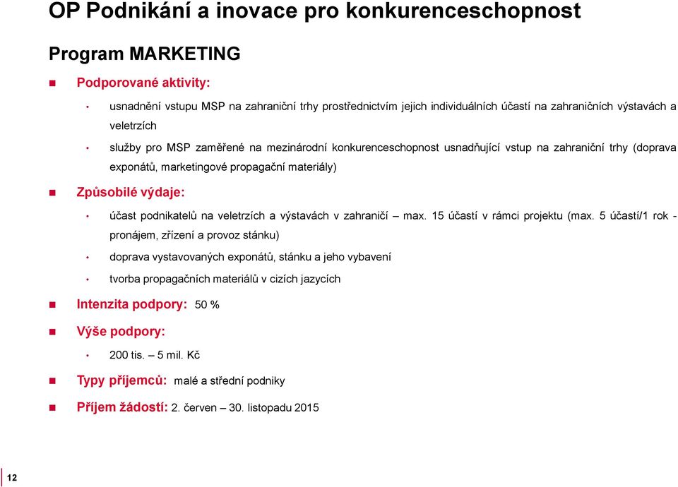 zahraničí max. 15 účastí v rámci projektu (max.