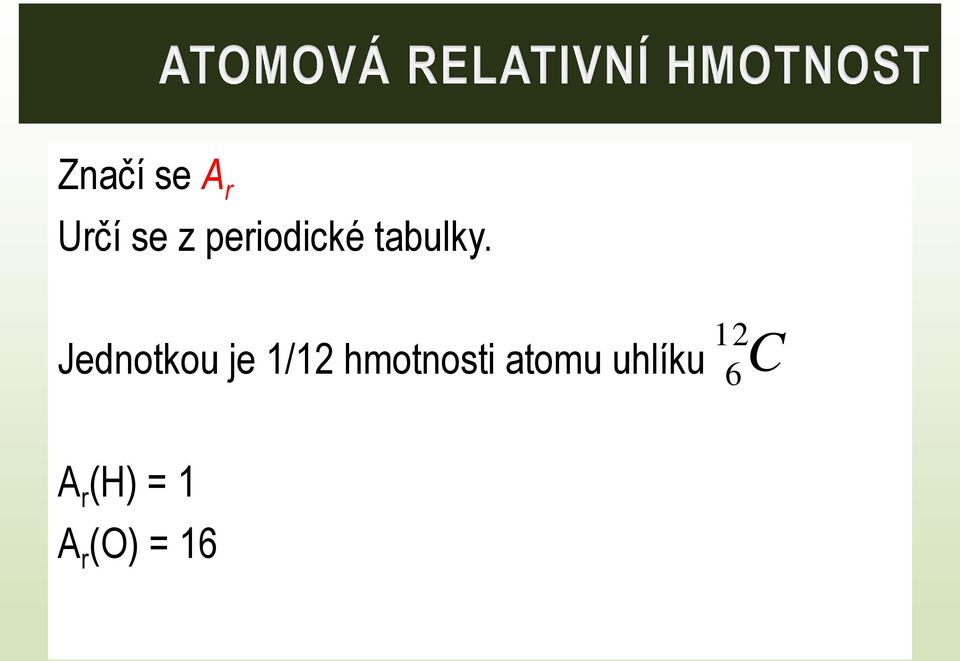 Jednotkou je 1/12 hmotnosti