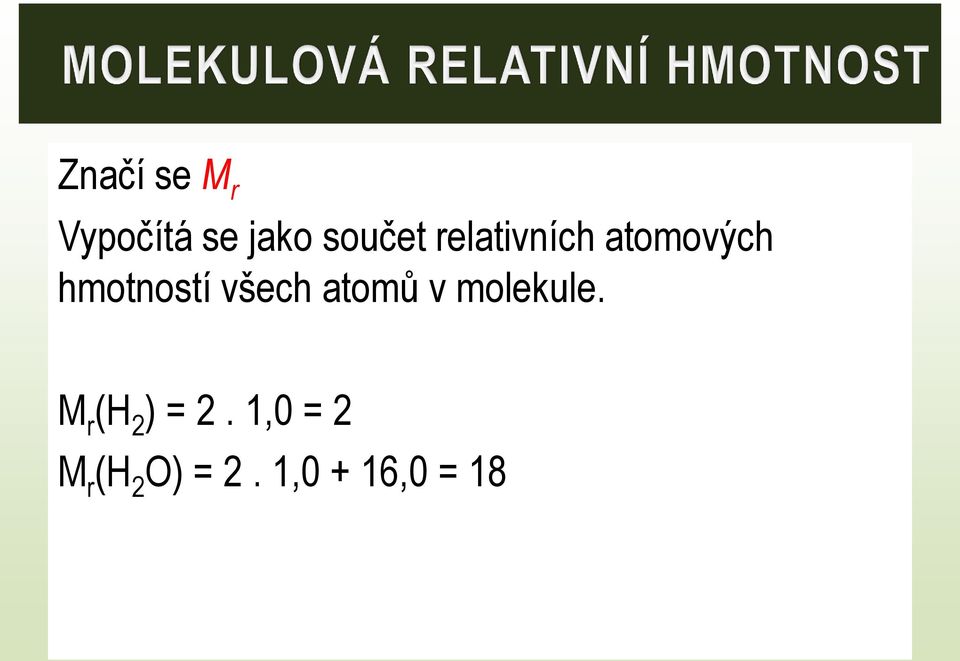 atomů v molekule. M r (H 2 ) = 2.