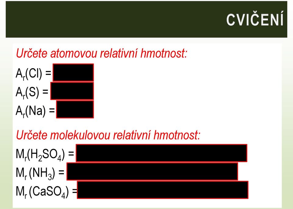 hmotnost: M r (H 2 SO 4 ) = 2. 1 + 32,1 + 4.