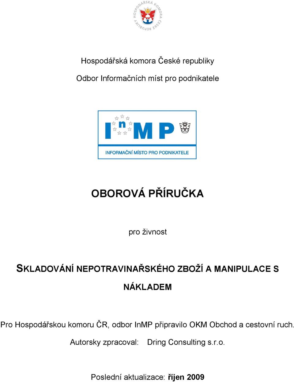 NÁKLADEM Pro Hospodářskou komoru ČR, odbor InMP připravilo OKM Obchod a